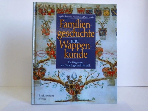 Kaiser, Agathe Franziska / Linder, Erich Dieter - Familiengeschichte und Wappenkunde. Ein Wegweiser zur Genealogie und Heraldik