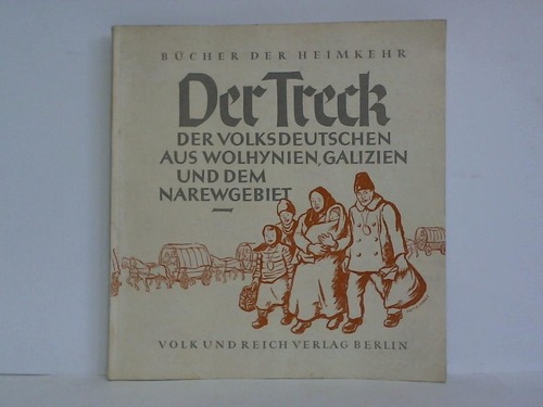 (Deutsches Reich) - Der Treck der Volksdeutschen aus Wolhynien, Galizien und dem Narew-Gebiet