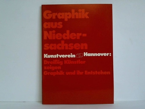 Kunstverein Hannover (Hrsg.) - Graphik aus Niedersachsen. Dreiig Knstler zeigen Graphik und ihr Entstehen - 63. Herbstausstellung