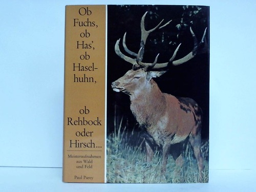 Lettow-Vorbeck, Gerd von (Hrsg.) - Ob Fuchs, ob Has', ob Haselhuhn, ob Rehbock, oder Hirsch.. Meisteraufnahmen aus Wald und Feld