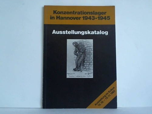 Kulturamt Landeshauptstadt Hannover (Hrsg.) - Konzentrationslager in Hannover 1943 - 1945. Ausstellungskatalog