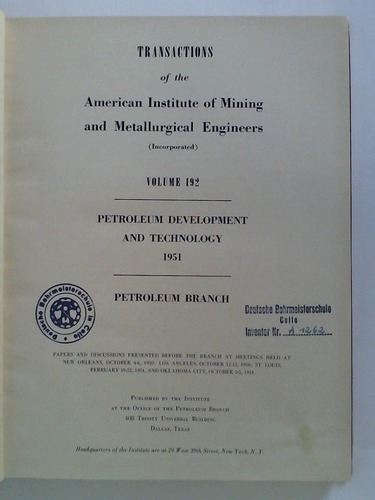 Petroleum Branch, Dallas/Texas (Hrsg.) - Transactions of the American Institute of Mining and Metallurgical Engineers (Incorporated). Volume 192: Petroleum Development and Technology 1951