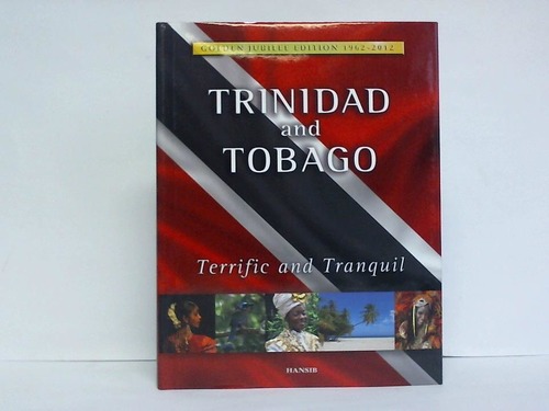 Ali, Arif (Hrsg.) - Trinidad and Tobago - Terrific and Tranquil. Golden Hubilee Edition