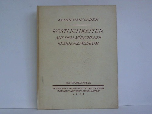 Hausladen, Armin - Kstlichkeiten aus dem Mnchener Residenzmuseum
