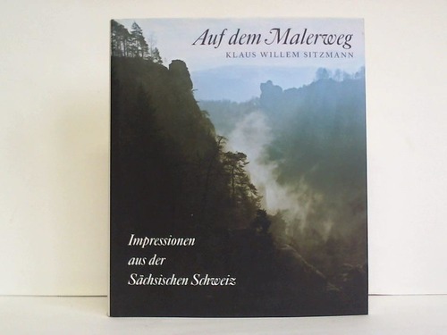 Sitzmann, Klaus Willem - Auf dem Malerweg. Impressionen aus der Schsischen Schweiz
