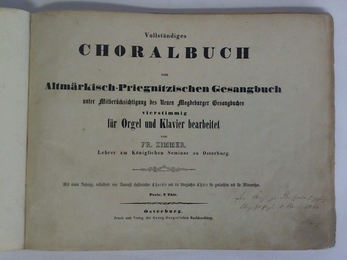 Vollständiges Choralbuch zum Altmärkisch-Priegnitzischen Gesangbuch unter Mitberücksichtigung des Neuen Magdeburger Gesangbuches, vierstimmig für Orgel und Klavier bearbeitet