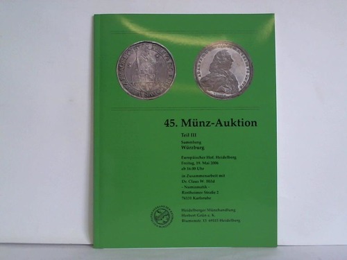 Heidelberger Mnzhandlung Grn e. K., Heidelberg (Hrsg.) - 45. Mnz-Auktion, Teil III: Sammlung Wrzburg