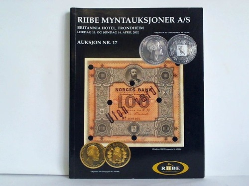 Riibe Myntauksjoner A/S, Trondheim (Hrsg.) - Auksjon Nr. 17, Lordag 13 og Sondag 14. April 2002