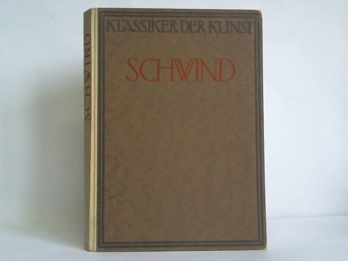 Keyssner, Gustav (Hrsg.) - Schwind. Eine Auswahl aus dem Lebenswerk des Meisters in 114 Abbildungen