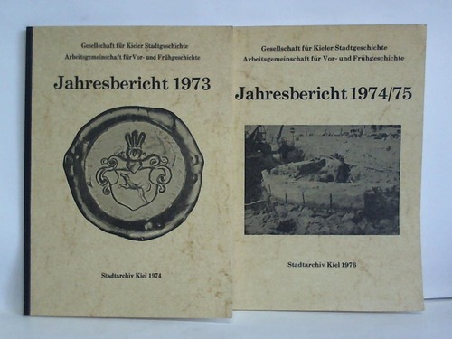 Gesellschaft fr Kieler Stadtgeschichte, Arbeitsgemeinschaft fr Vor- und Frhgeschichte - Jahresbericht 1973 / Jahresbericht 1974/75. Zusammen 2 Bnde