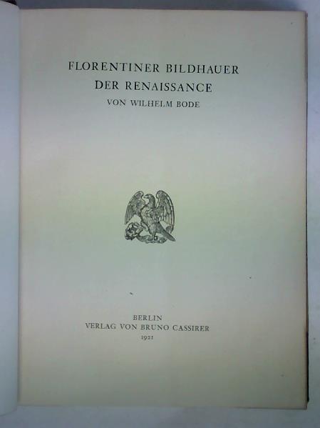 Bode, Wilhelm - Florentiner Bildhauer der Renaissance