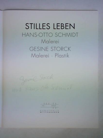Maroske, Uwe (Redaktion) - Stilles Leben - Hans-Otto Schmidt. Malerei - Gesine Storck. Malerei, Plastik