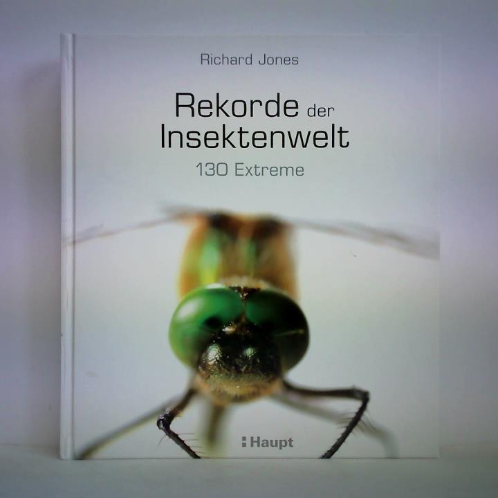 Jones, Richard - Rekorde der Insektenwelt - 130 Extreme