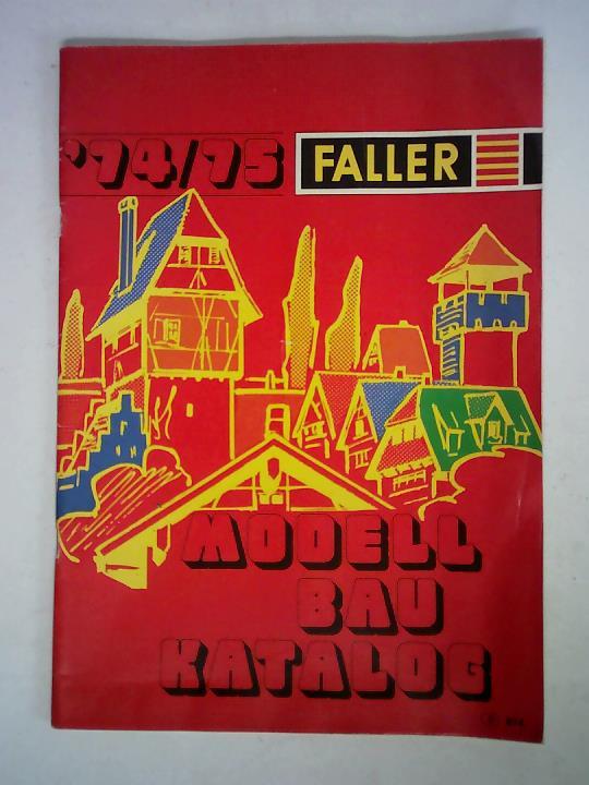 Gebr. Faller GmbH - Fabrik fr Qualittsspielwaren, Gtenbach/Schwarzwald (Hrsg.) - Faller Modellbaukatalog '74/75