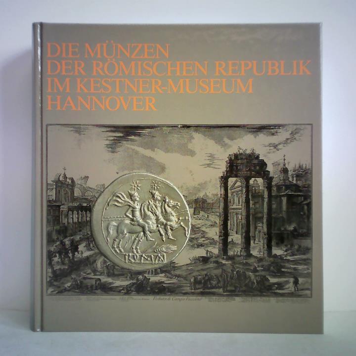 Berger, Frank - Die Mnzen der Rmischen Republik im Kestner-Museum Hannover. 100 Jahre Kestner-Museum Hannover 1889 - 1989