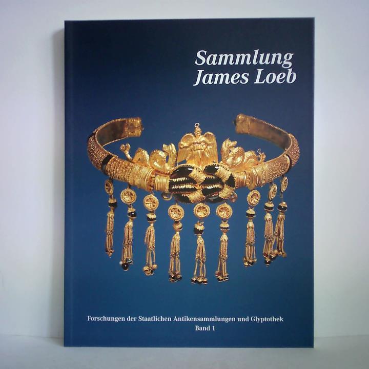 Wnsche, Raimund / Steinhart, Matthias (Hrsg.) - Sammlung James Loeb - James Loeb (1867 - 1933). Antikensammler, Mzen und Philanthrop