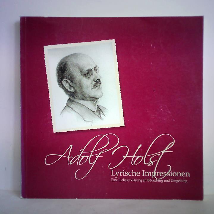 Holst, Cordula / Warschewski, Helga (Auswahl/Zusammenstellung) - Lyrische Impressionen - Eine Liebeserklrung an Bckeburg und Umgebung. Gedichte von Adolf Holst