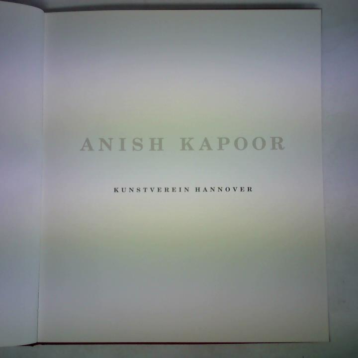 Kunstverein Hannover, Hannover (Hrsg.) - Anish Kapoor
