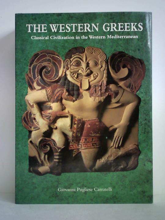Carratelli, Giovanni Pugliese (Hrsg.) - The Western Greeks - Classical Civilization in the Western Mediterranean
