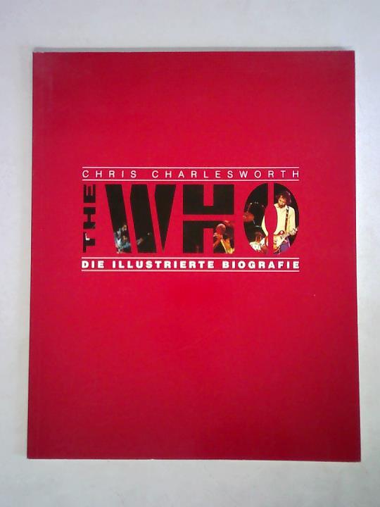 Charlesworth, Chris - The Who. Die Illustrierte Biographie