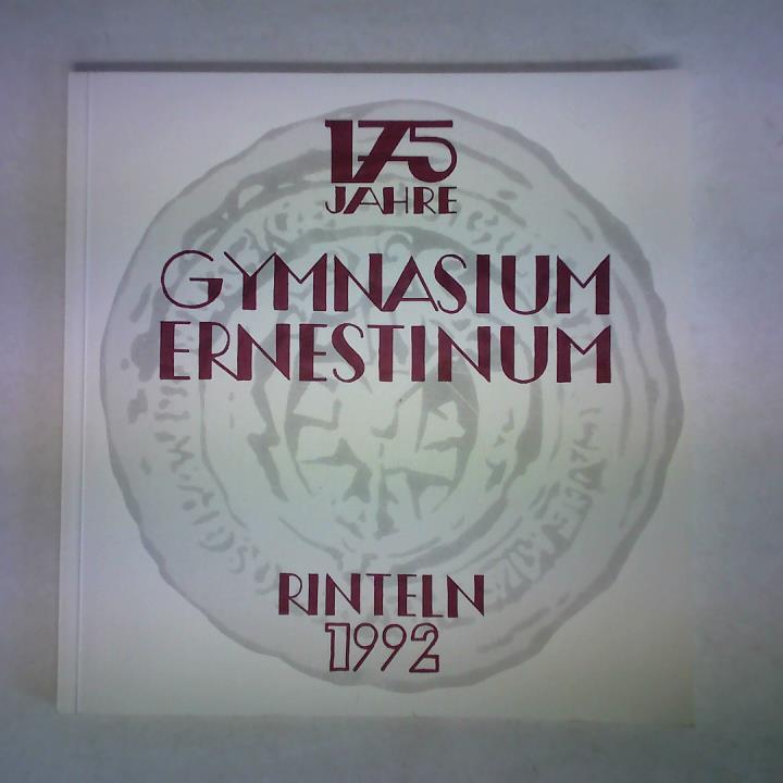 Gymnasium Ernestinum / Ernestina - Verein der Eltern, Ehemaligen und Freunde des Gymnasiums Ernestinum Rinteln e. V. (Hrsg.) - 175 Jahre Gymnasium Ernestinum, Rinteln 1992