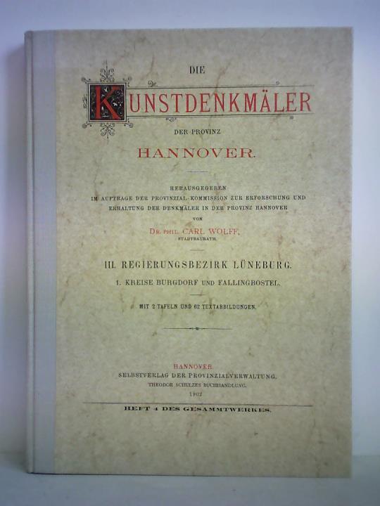 Wolff, Carl (Hrsg.) - Die Kunstdenkmler der Provinz Hannover, III. Regierungsbezirk Lneburg, 1. Kreise Burgdorf und Fallingbostel