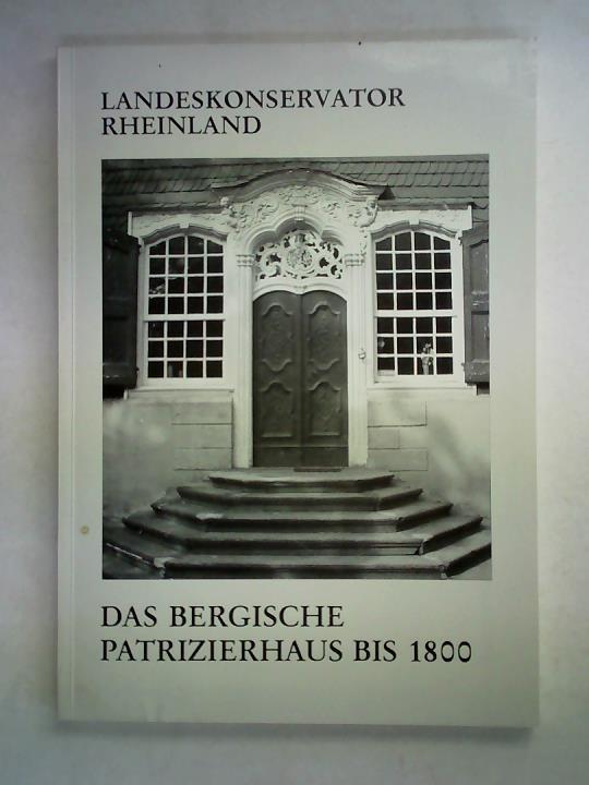 Schmidt-de Bruyn, Ruth - Das Bergische Patrizierhaus bis 1800