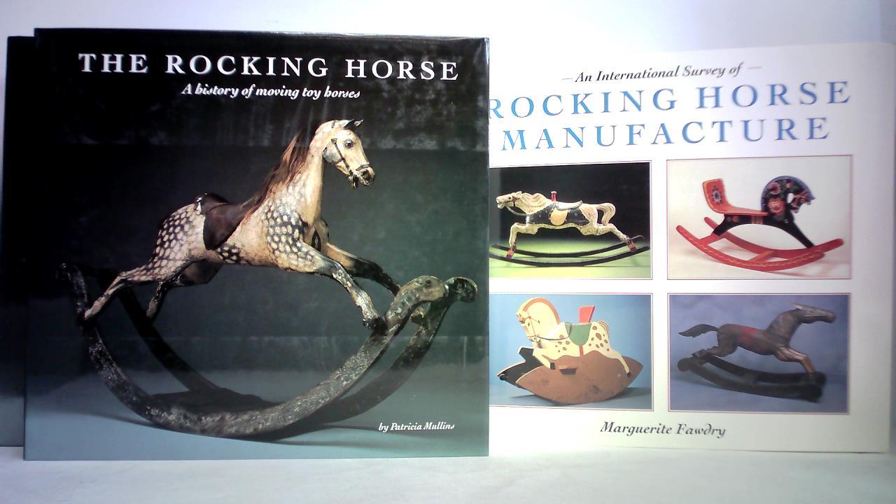 Mullins, Patricia / Fawdry, Marguerite - The Rocking Horse. A History of Moving Toy Horses / An International Survey of Rocking Horse Manufacture. Zusammen 2 Bnde