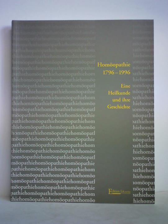 Heinze, Sigrid (Hrsg.) - Homopathie 1796 - 1996. Eine Heilkunde und ihre Geschichte