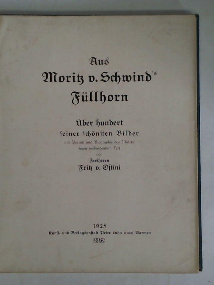 Ostini, Freiherr Fritz v. - Aus Moritz v. Schwind's Fllhorn. ber hundert seiner schnsten Bilder mit Portrt und Biographie des Malers sowie verbindendem Text
