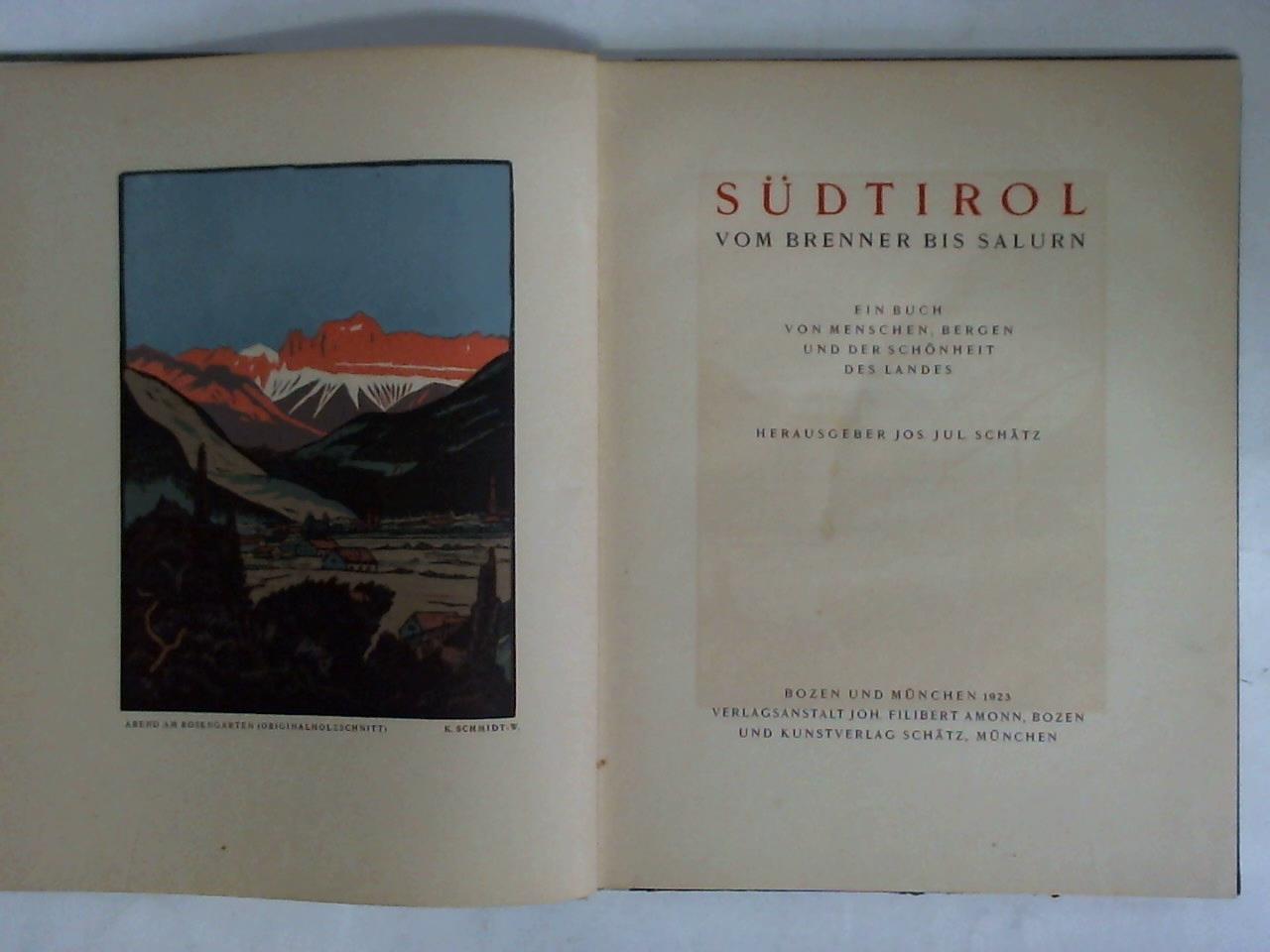Schtz, Jos. Jul. (Hrsg.) - Sdtirol - Vom Brenner bis Salurn. Ein Buch von Menschen, Bergen und der Schnheit des Landes