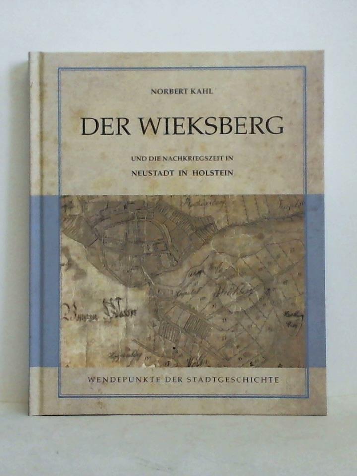 Kahl, Norbert - Der Wieksberg und die Nachkriegszeit in Neustadt in Holstein. Wendepunkte der Stadtgeschichte
