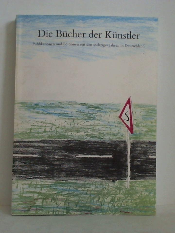 Glasmeier, Michael - Die Bcher der Knstler - Publikation und Editionen seit den sechziger Jahren in Deutschland. Eine Ausstellung in zehn Kapiteln