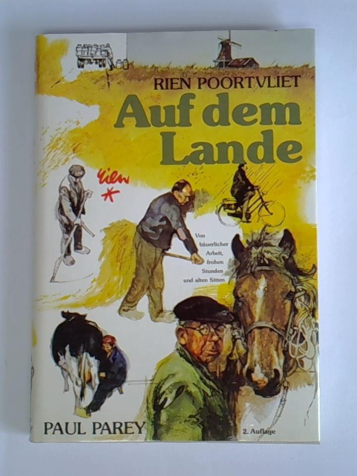 Auf dem Lande. Von bäuerlicher Arbeit, frohen Stunden und alten Sitten