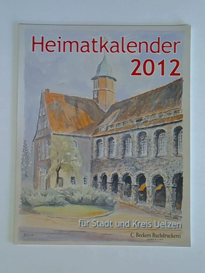 Heimatkalender für Stadt und Kreis Uelzen - 80. Jahrgang 2012