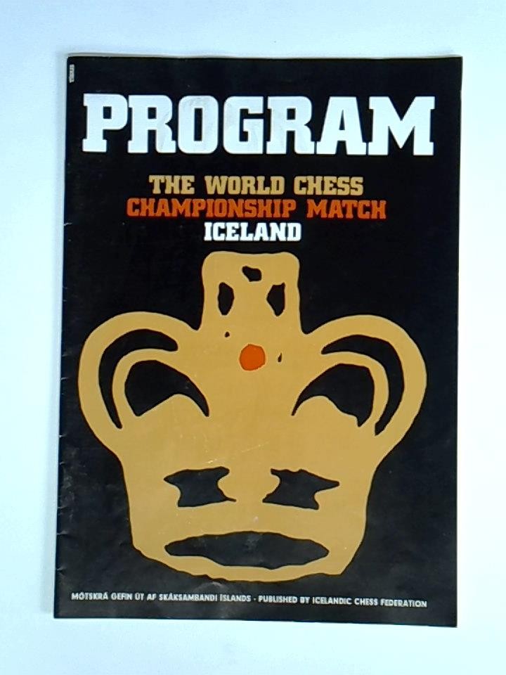Program - The World Chess Championship Match Iceland, Reykjavik July - August 1972, Boris Spassky vs. Robert J. Fischer