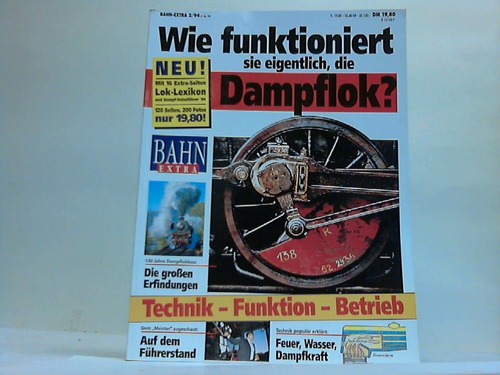 Bahn-Extra - Wie funktioniert sie eigentlich, die Dampflok? Technik - Funktion-Betrieb