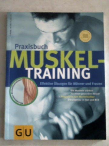 Trunz-Carlisi, Elmar - Praxisbuch Muskel-Training. Effektive bungen fr Mnner und Frauen