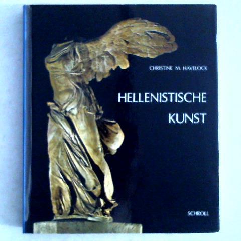 Havelock, Christine M. - Hellenistische Kunst. Von Alexander dem Groen bis Kaiser Augustus