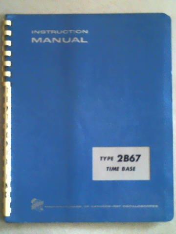 Tektronix, Inc., Beaverton (USA) - Instruction Manual. Type 2B67 Time Base