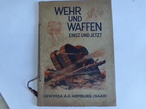 Hewimsa AG, Tabak- und Zigarettenfabriken, Homburg (Saar) (Hrsg.) - Wehr und Waffen. Einst und jetzt