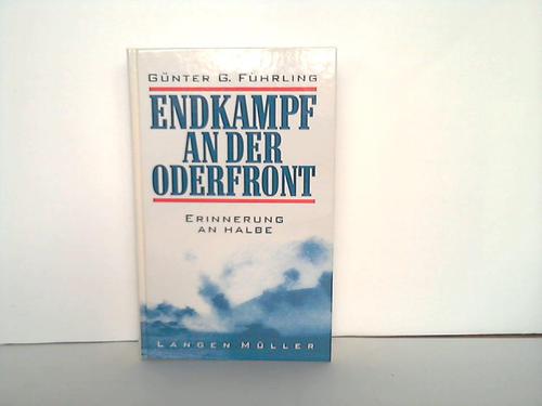 Fhrling, Gnter G. - Endkampf an der Oderfront. Erinnerung an Halbe