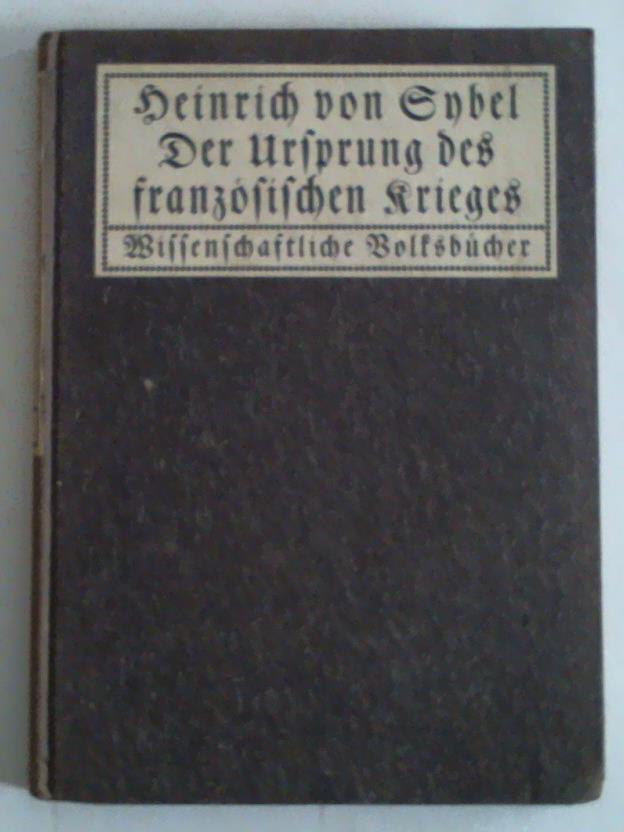 Sybel, Heinrich von - Der Ursprung des franzsischen Krieges