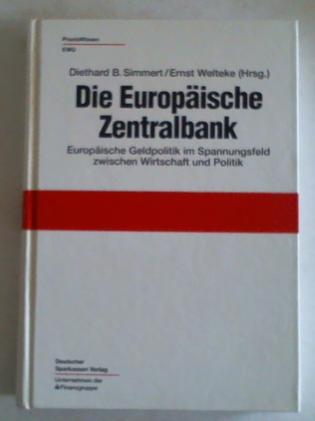 Simmert, Diethard/Welteke, Ernst (Hrsg.) - Die Europische Zentralbank. Europische Geldpolitik im Spannungsfeld zwischen Wirtschaft und Politik