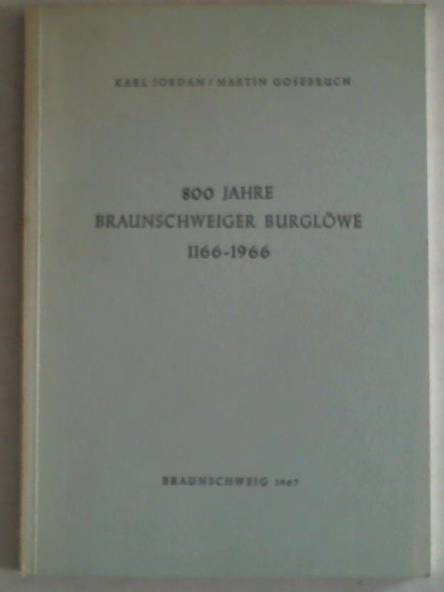 Jordan, K./Gosebruch, M. - 800 Jahre Braunschweiger Burglwe 1166 - 1966