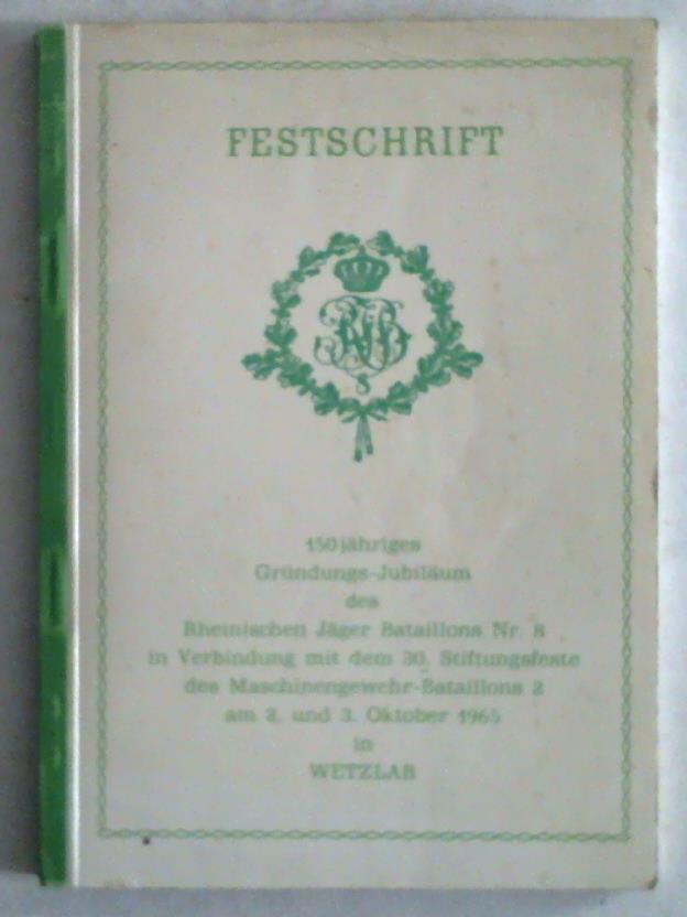 Rheinisches Jger Bataillon Nr. 8 - Festschrift. 150jhriges Grndungs-Jubilum des Rheinischen Jger Bataillons Nr. 8 in Verbindung mit dem 30. Stiftungsfeste des