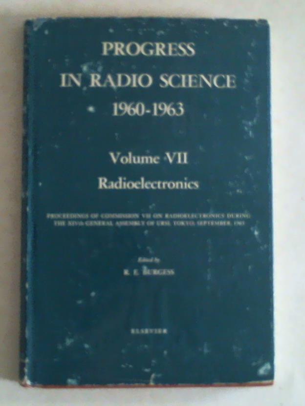Brugess, R. E. -  Progress in Radio Science 1960-1963. Volume VII: Radioelectronics