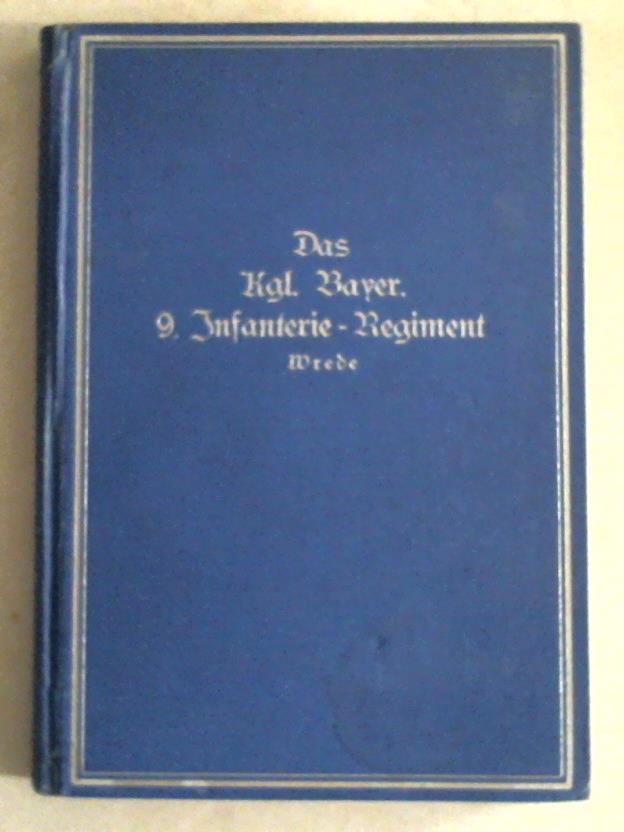 Etzel, Hans (Generalmajr a.D.) - Das Kniglich Bayerische 9. Infanterie-Regiment Wrede. Nach den amtlichen Kriegstagebchern