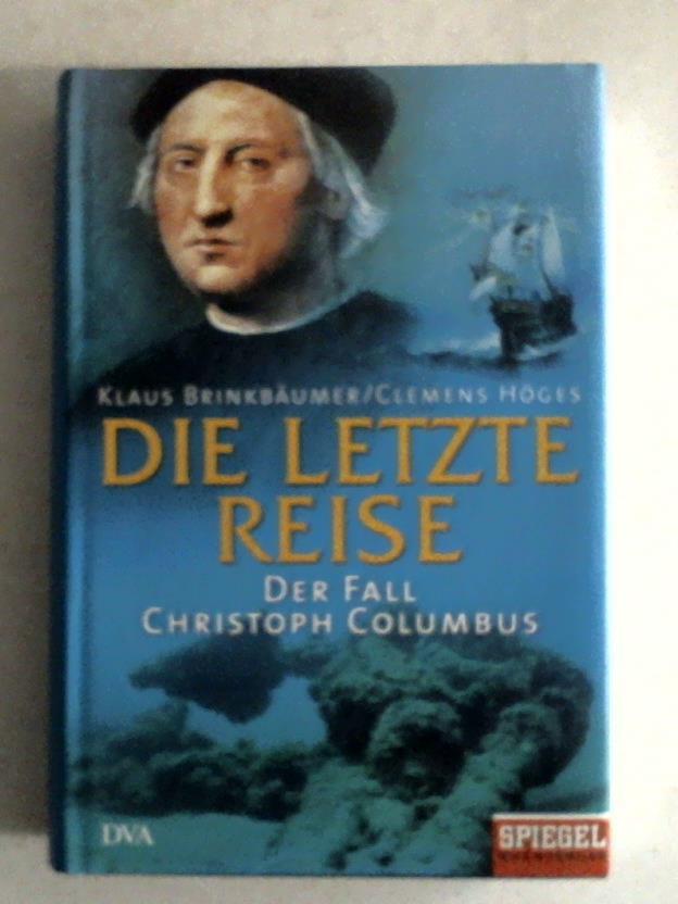 Brinkbumer, Klaus/Hges, Clemens - Die letzte Reise. Der Fall Christoph Columbus