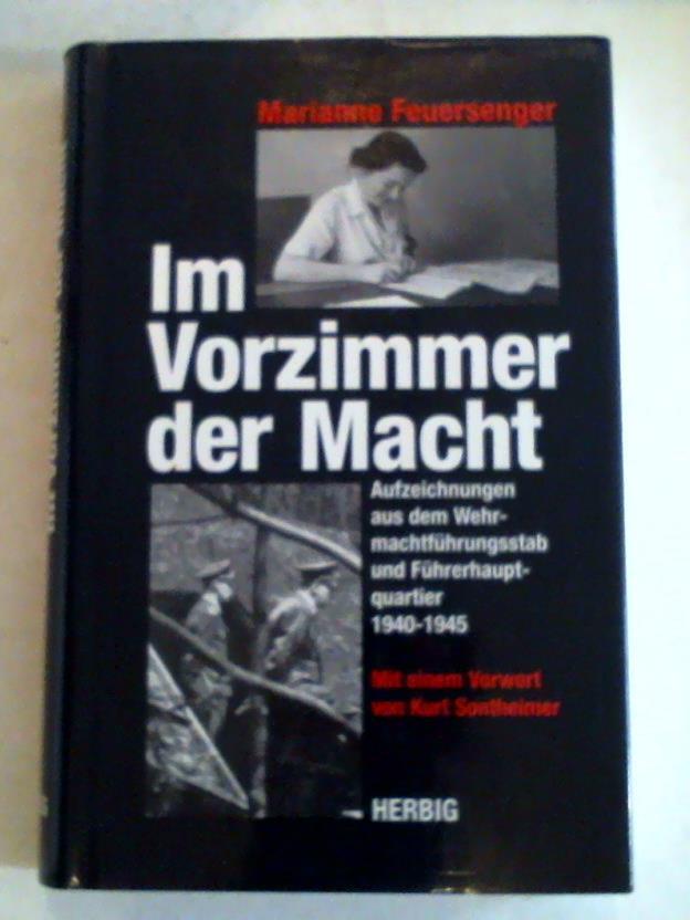 Feuersenger, Marianne - Im Vorzimmer der Macht. Aufzeichnungen aus dem Wehrmachtsfhrungsstab und Fhrerhauptquartier 1940 - 1945